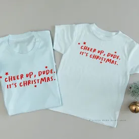 Cheer Up, Dude. It's Christmas.  - Set of 2 Unisex Tees