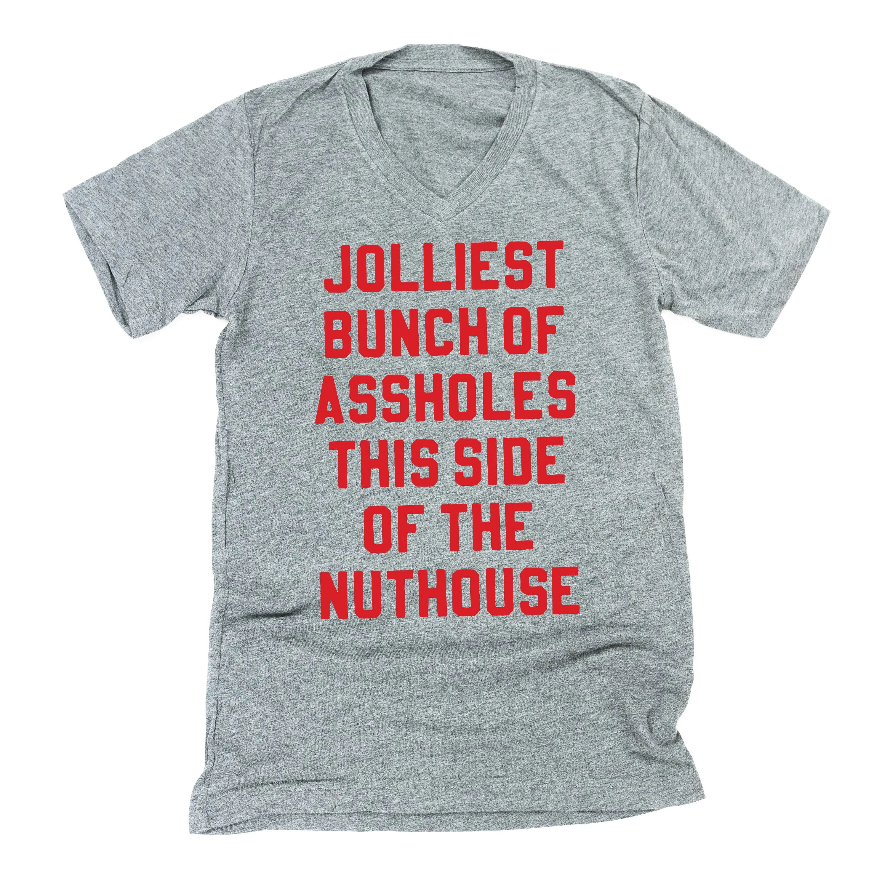 Jolliest Bunch Of Assholes This Side Of The Nuthouse - Unisex Tee