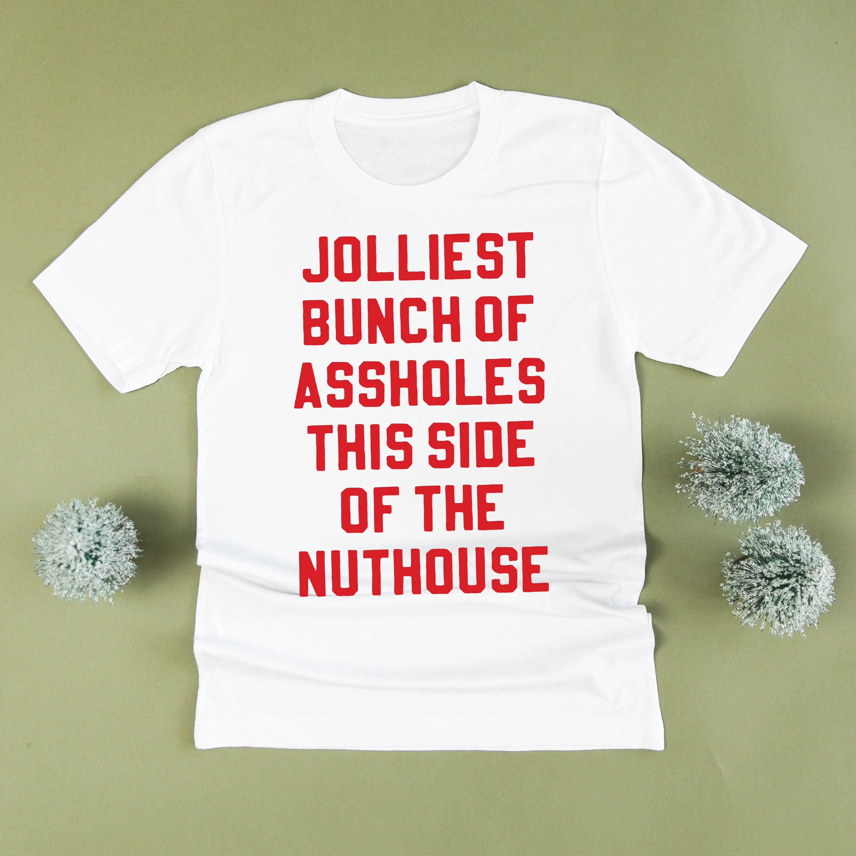 Jolliest Bunch Of Assholes This Side Of The Nuthouse - Unisex Tee