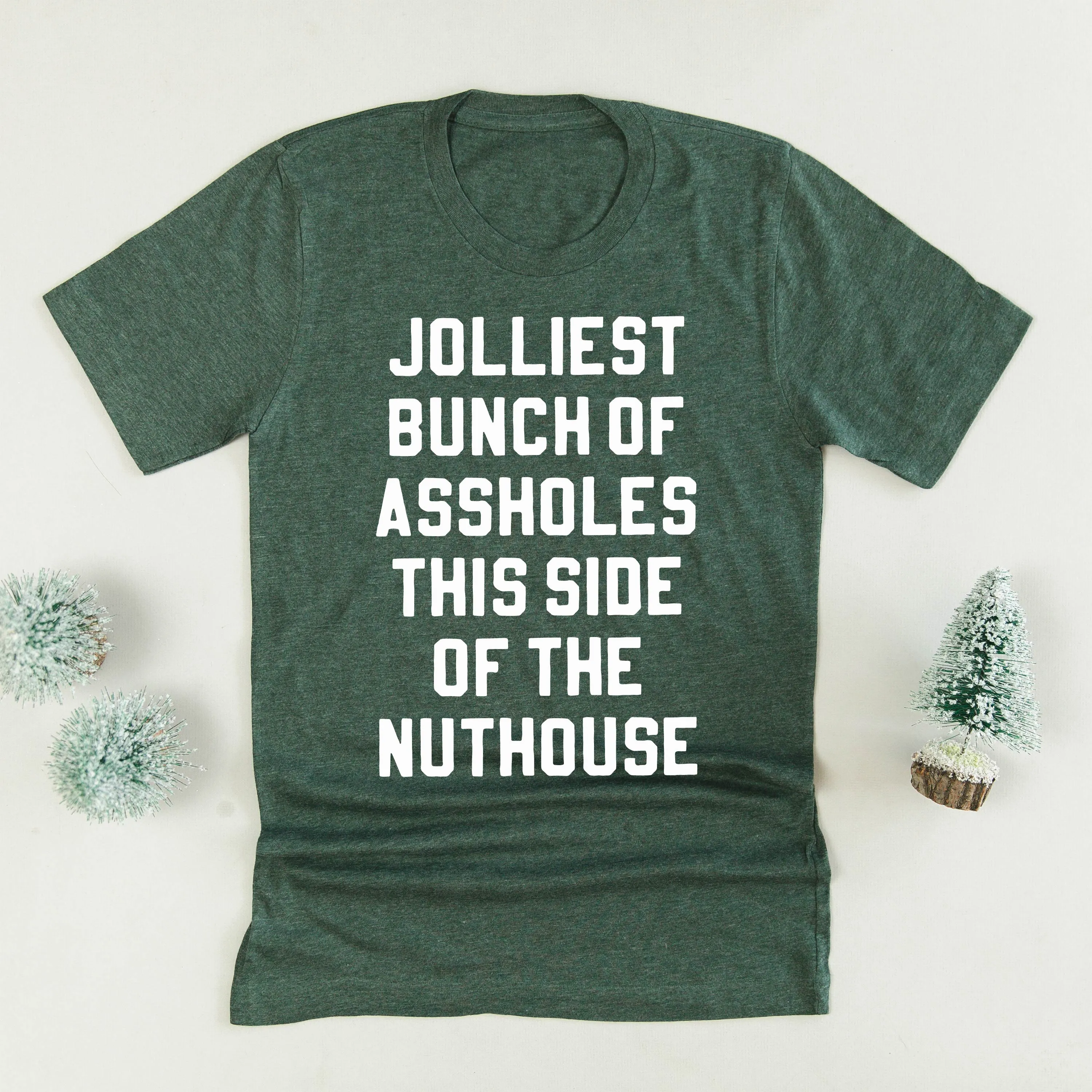 Jolliest Bunch Of Assholes This Side Of The Nuthouse - Unisex Tee