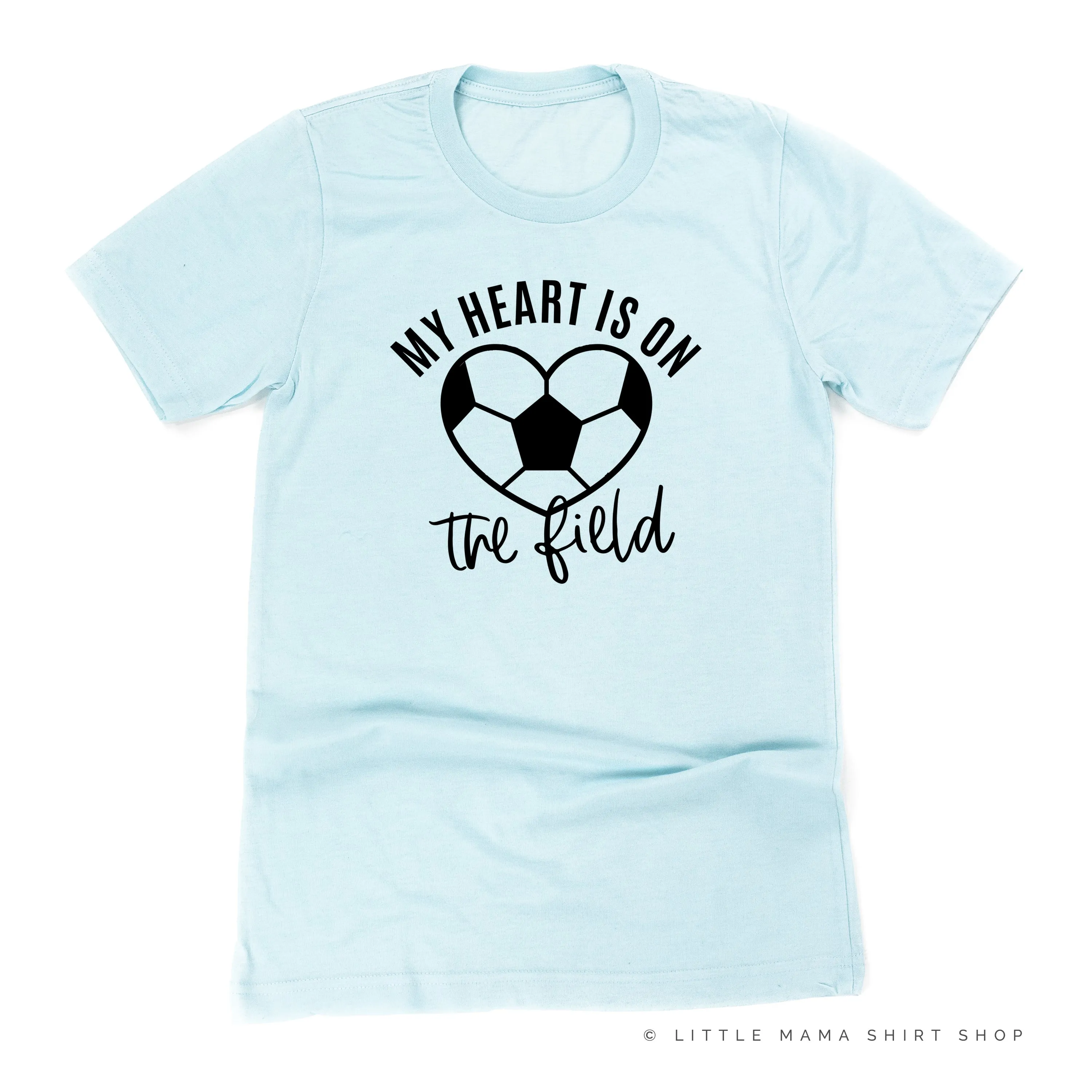 My Heart is on the Field (Soccer) - Unisex Tee